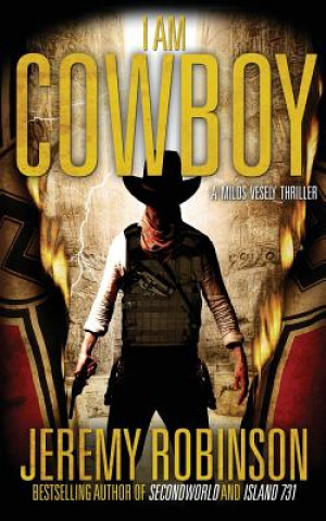 Kniha I AM COWBOY - A Milos Vesely Thriller Jeremy Robinson