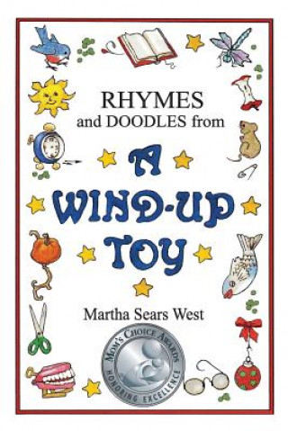 Knjiga Rhymes and Doodles from a Wind-Up Toy Martha Sears West