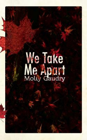 Carte We Take Me Apart Molly Gaudry