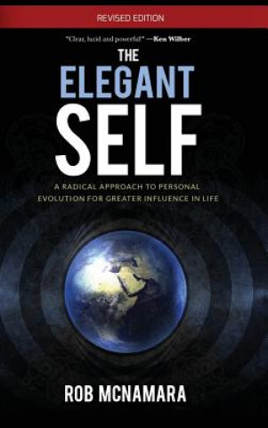 Kniha Elegant Self, A Radical Approach to Personal Evolution for Greater Influence in Life Robert Lundin McNamara