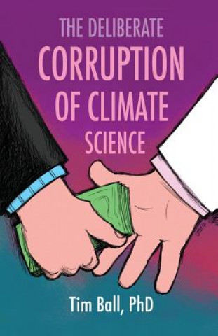 Könyv Deliberate Corruption of Climate Science Tim Ball