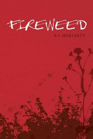 Kniha Fireweed B.F. Moriarty