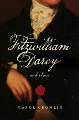 Knjiga Fitzwilliam Darcy Such I Was Carol Cromlin