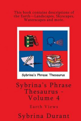 Könyv Volume 4 - Sybrina's Phrase Thesaurus - Earth Views Sybrina Durant