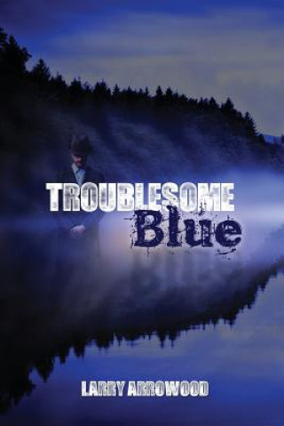 Buch Troublesome Blue Larry M Arrowood