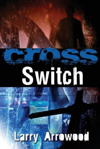 Kniha Cross Switch Larry M Arrowood