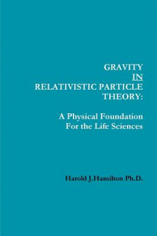 Carte Gravity in Relativistic Particle Theory Harold Hamilton Ph D