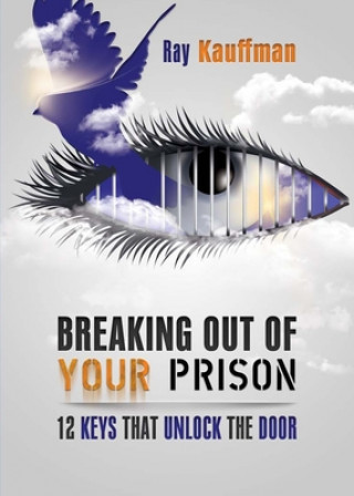 Βιβλίο Breaking Out of Your Prison Ray Kauffman