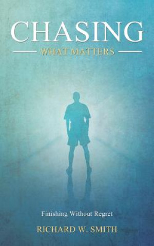 Knjiga Chasing What Matters Richard W Smith
