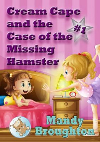 Книга Cream Cape and the Case of the Missing Hamster Mandy Broughton