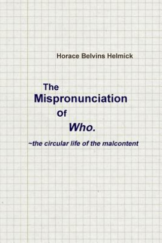 Könyv Mispronunciation of Who Horace Helmick