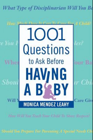 Carte 1001 Questions to Ask Before Having a Baby Monica Mendez Leahy