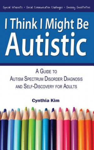 Knjiga I Think I Might Be Autistic Cynthia Kim
