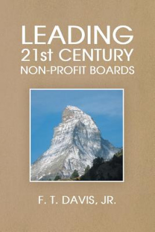 Kniha Leading 21st Century Non-Profit Boards Jr F T Davis