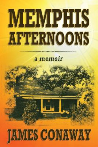 Kniha Memphis Afternoons James Conaway
