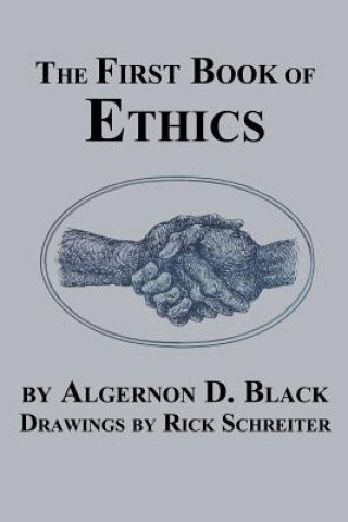 Knjiga First Book of Ethics Algernon D Black