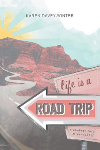 Knjiga Life Is a Road Trip! Karen Davey-Winter