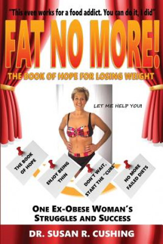 Книга Fat No More! the Book of Hope for Losing Weight Susan R Cushing