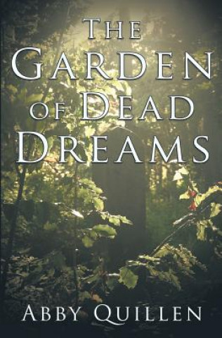 Kniha Garden of Dead Dreams Abby Quillen