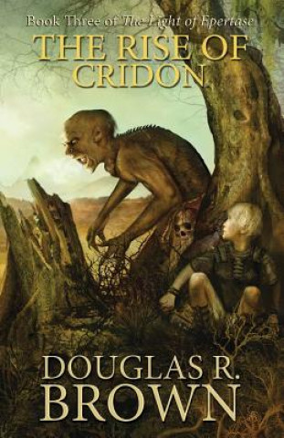 Kniha Rise of Cridon (The Light of Epertase, Book three) Douglas R Brown