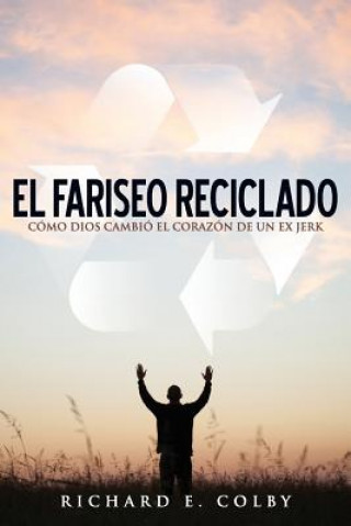 Knjiga El Fariseo Reciclado Richard E Colby