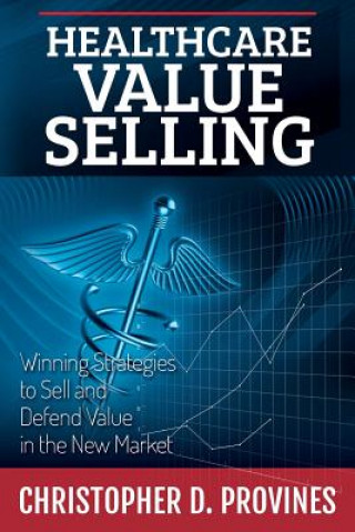 Книга Healthcare Value Selling Christopher D Provines
