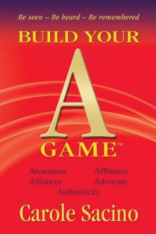 Könyv Build Your A-Game Carole Sacino