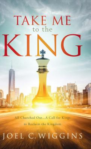 Kniha Take Me to the King Joel Wiggins