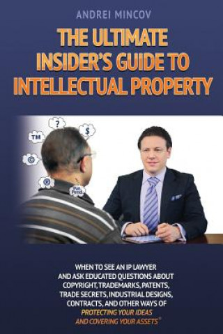 Kniha Ultimate Insider's Guide to Intellectual Property Andrei Mincov