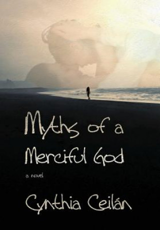 Carte Myths of a Merciful God Cynthia Ceilan