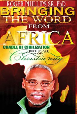 Książka Bringing The Word From Africa Roger Phillips Sr