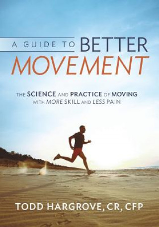 Kniha Guide to Better Movement Todd Hargrove