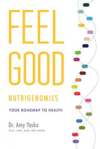 Kniha Feel Good Nutrigenomics Dr Amy Yasko