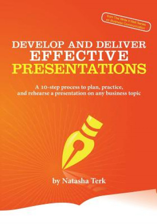 Kniha Develop and Deliver Effective Presentations Natasha Terk