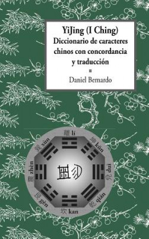 Książka YiJing (I Ching) Diccionario De Caracteres Chinos Con Concordancia Y Traduccion Daniel Claudio Bernardo