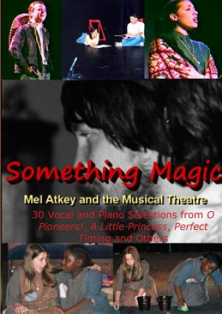 Carte Something Magic -- Mel Atkey and the Musical Theatre Mel Atkey