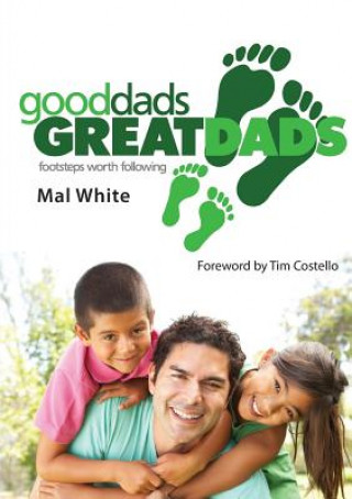 Kniha Good Dads, GREAT DADS Mal White