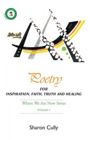 Kniha Poetry for Inspiration, Faith, Truth and Healing Sharon Cully