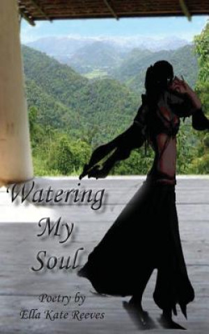 Книга Watering My Soul Ella Kate Reeves