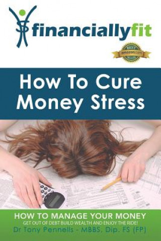 Carte How to Cure Money Stress Dr Tony Pennells