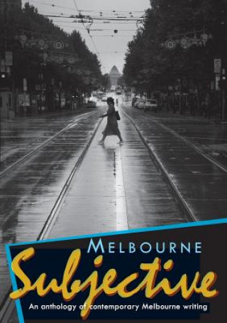 Libro Melbourne Subjective - An Anthology of Contemporary Melbourne Writing Patricia Poppenbeek