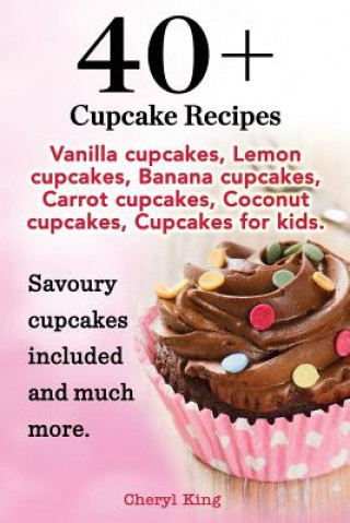 Kniha 40 Cupcake Recipes King
