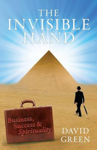 Knjiga Invisible Hand: Business, Success & Spirituality David Green