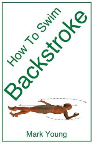 Kniha How To Swim Backstroke Mark Young