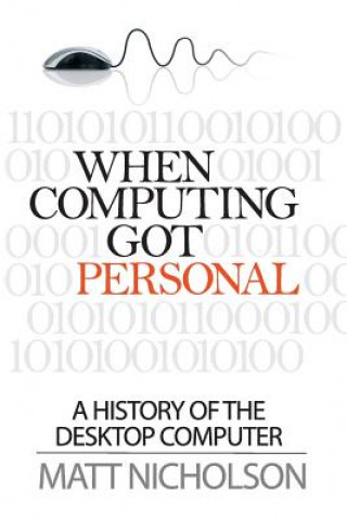 Könyv When Computing Got Personal Matt Nicholson