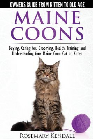 Könyv Maine Coon Cats: The Owners Guide from Kitten to Old Age Rosemary Kendall