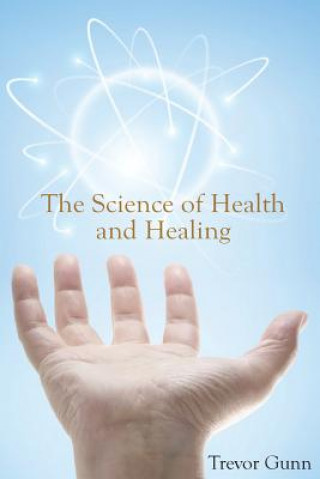 Kniha Science of Health & Healing Trevor Gunn