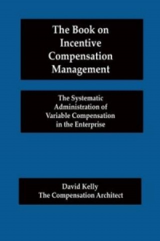 Könyv Book on Incentive Compensation Management Kelly