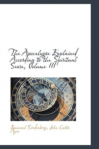 Book Apocalypse Explained According to the Spiritual Sense, Volume III Emanuel Swedenborg