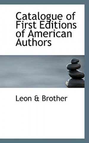 Kniha Catalogue of First Editions of American Authors Leon & Brother